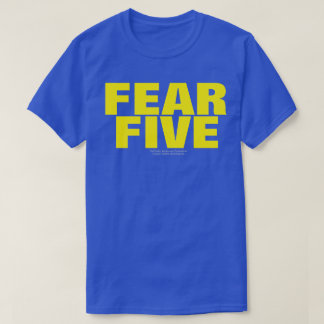 FEAR FIVE (ORIGINAL) T-Shirt