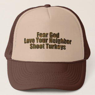 Fear God, Lover Your Neighbour, Shoot Turkeys Trucker Hat
