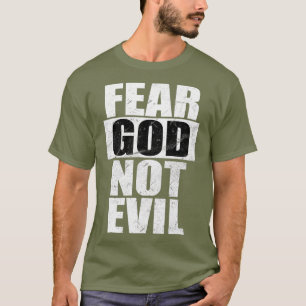 Fear God Not Evil Cool Christian Vintage  Gift T-Shirt