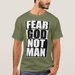 Fear God Not Man Cool Christian  Funny Gift Men T-Shirt