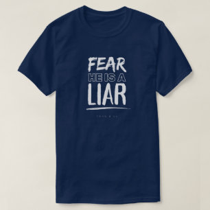 Fear he is a Liar - John 8:44 - T-Shirt
