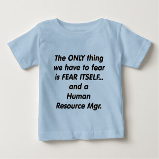 fear human resource manager baby T-Shirt