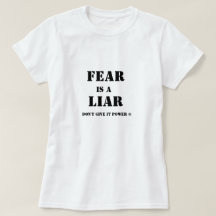 Fear is a Liar is the truth! Don't Give It Power!