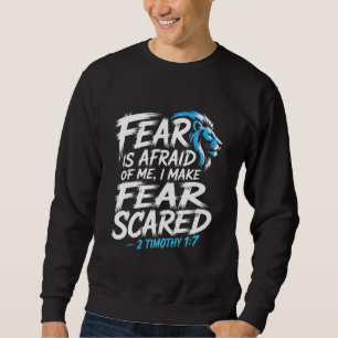 Fear Is Afraid of Me Sweatshirt