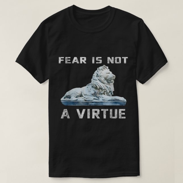 Fear is not a virtue motivational shirt  (Design Front)