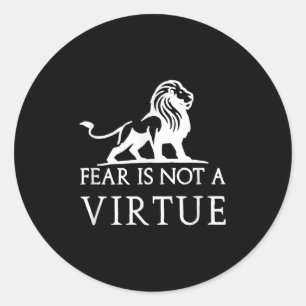 Fear Is Not A Virtue Motivational Shirt Classic Round Sticker