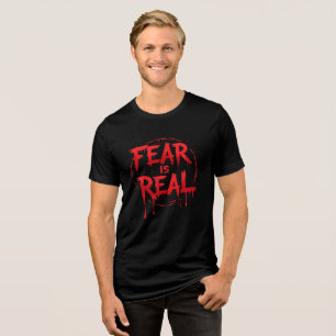 Fear is Real Scary Horror T-Shirt Tri-Blend Shirt