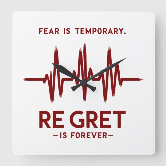 Fear is temporary regret is forever motivational  square wall clock (Front)
