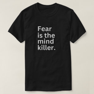 Fear Is The Mind Killer Arrakis T-Shirt