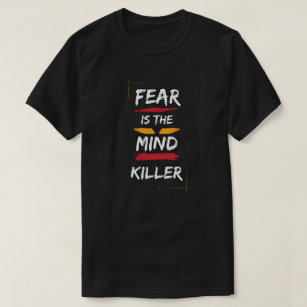 Fear Is The Mind Killer, Dune T-Shirt