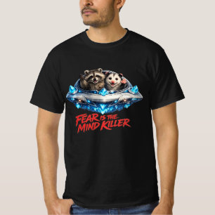 Fear Is The Mind Killer Funny Racoon Opossum , Me T-Shirt