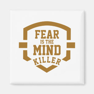 Fear Is The Mind Killer Magnet