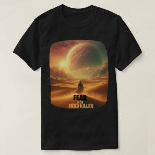 Fear is the mind-killer motivational T-Shirt