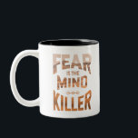 Fear Is The Mind Killer Two-Tone Coffee Mug<br><div class="desc">Fear is the mind killer quote</div>