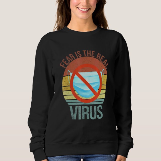 Fear Is The Real Virus Anti Mask No More Mask Vint Sweatshirt (Front)