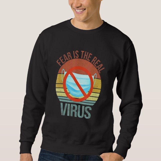 Fear Is The Real Virus Anti Mask No More Mask Vint Sweatshirt (Front)