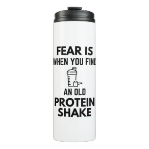 Fear Is When You Find An Old Protein Shake Gym Hum Thermal Tumbler