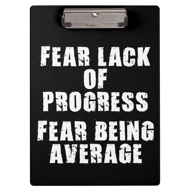 Fear Lack of Progress, Fear Average - Motivational Clipboard (Front)