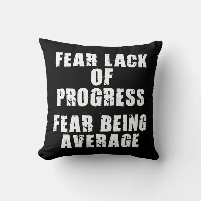 Fear Lack of Progress, Fear Average - Motivational Cushion (Front)