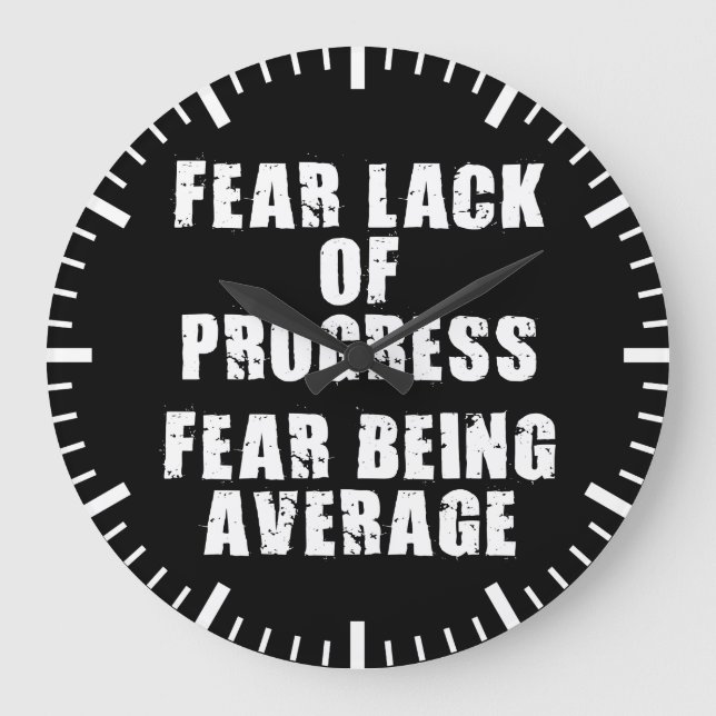Fear Lack of Progress, Fear Average - Motivational Large Clock (Front)