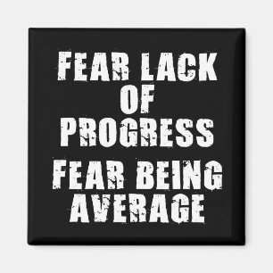 Fear Lack of Progress, Fear Average - Motivational Magnet