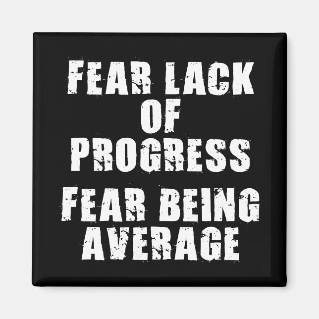 Fear Lack of Progress, Fear Average - Motivational Magnet (Front)
