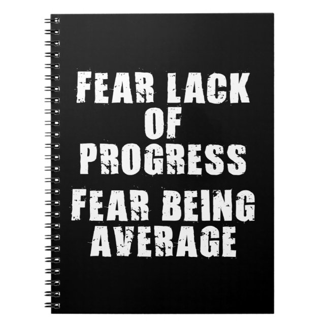 Fear Lack of Progress, Fear Average - Motivational Notebook (Front)