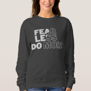  "Fear Less Do More" Motivational Women's Sweatshirt