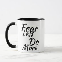 Fear Less, Do More.