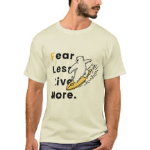FEAR LESS LIVE MORE – Inspirational Motivational T