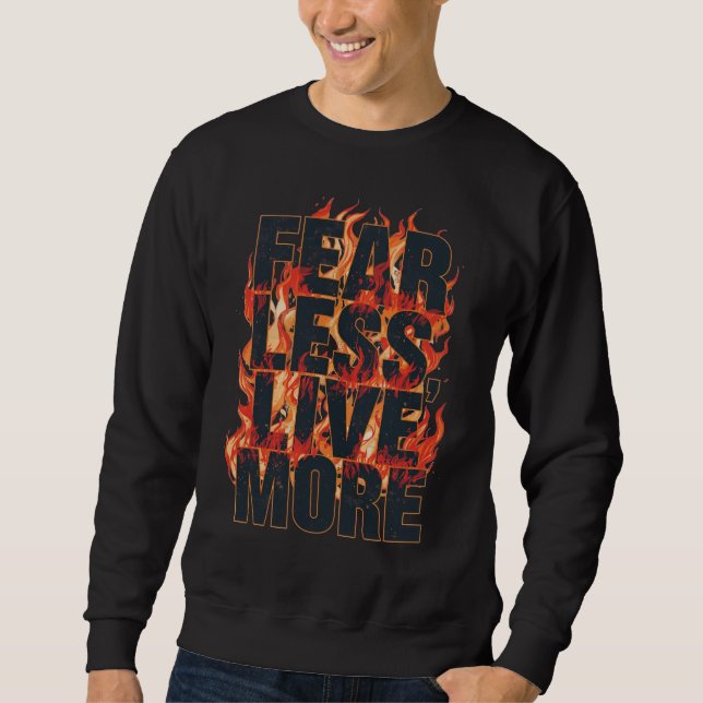"Fear Less, Live More" Inspirational Quote Sweatshirt (Front)
