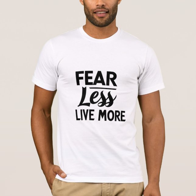 Fear Less, Live More T-Shirt (Front)