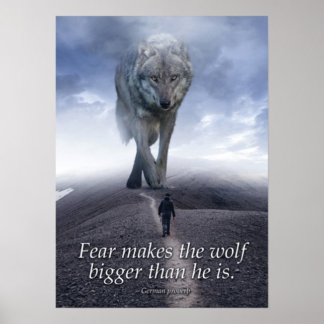 Fear makes the wolf bigger than he is poster (Front)