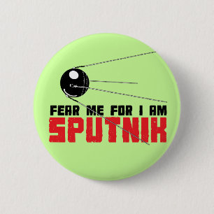 Fear Me for I am Sputnik Button