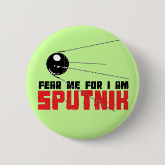 Fear Me for I am Sputnik Button