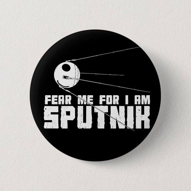 Fear Me For I am Sputnik Button (Front)