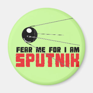 Fear Me For I am Sputnik Magnet