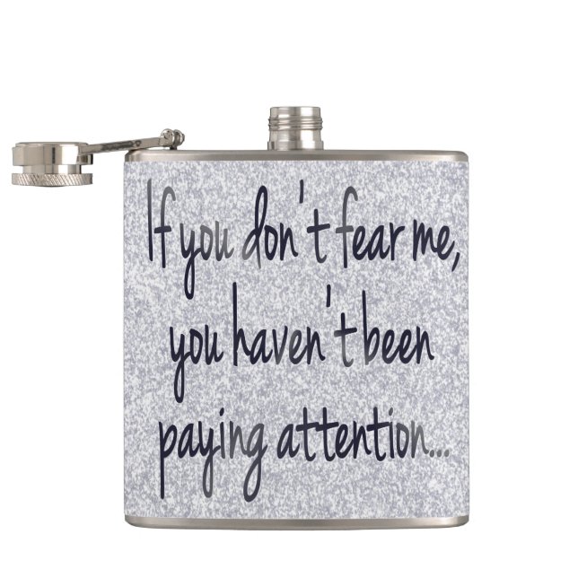 Fear Me | Funny Cocky Gamer Sarcasm Humour Quote Hip Flask (Opened)