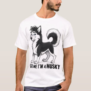 Fear Me I'm a Husky - Funny Tough Husky T-Shirt