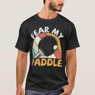 Fear My Paddle Funny Table Tennis Design T-Shirt
