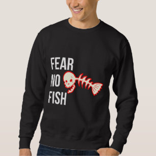 Fear No Fish Sweatshirt