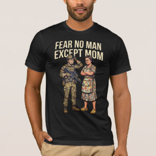 Fear No Man Except Mum Military 01 T-Shirt