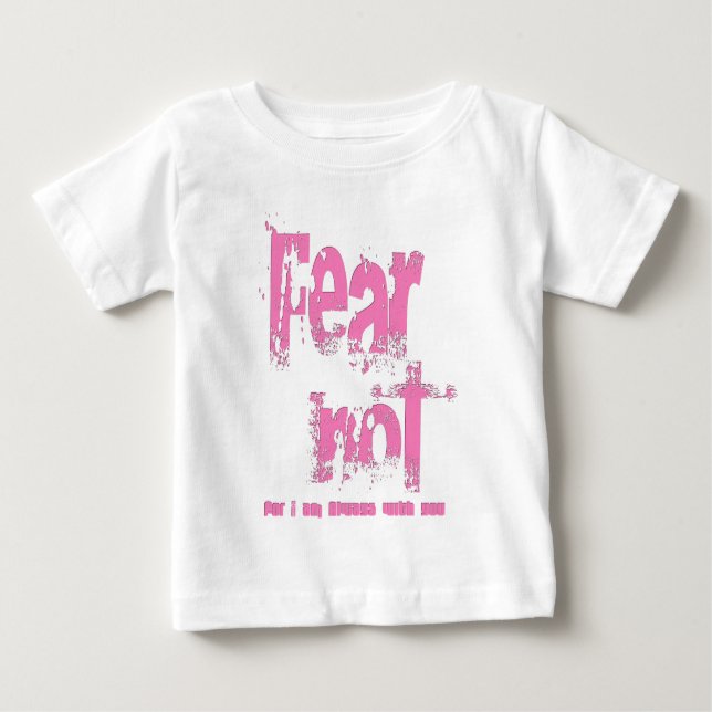 Fear Not Christian Pink Grunge Baby T-Shirt (Front)