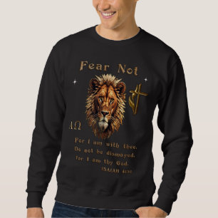Fear not for I am with thee Sweatshirt