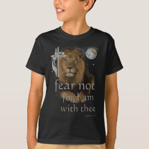 Fear not for I am with thee T-Shirt
