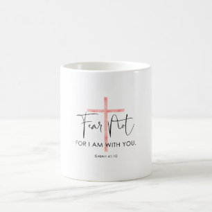 Fear Not For I Am With You Bible Verse Coffee Mug