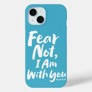 FEAR NOT, I AM with you  Christian Faith Isaiah 41 iPhone 15 Case