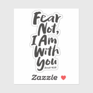 FEAR NOT, I AM with you Christian - Isaiah 41:10