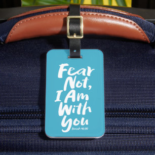 FEAR NOT, I AM with you - Chrsitian Hope God Jesus Luggage Tag