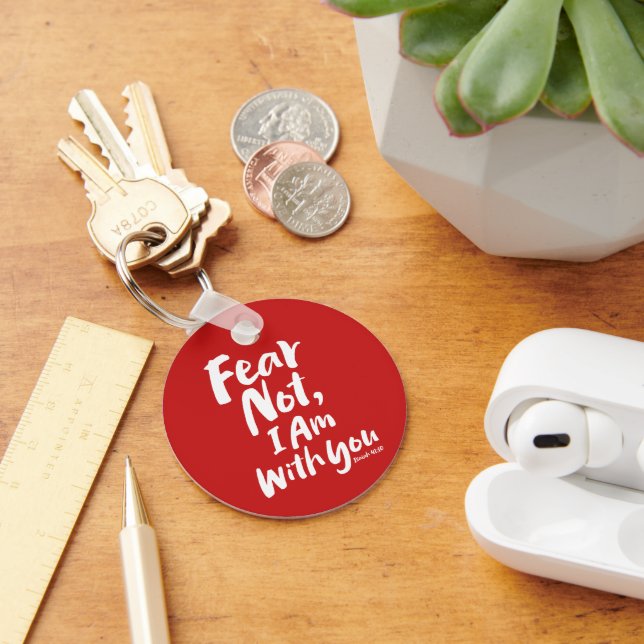 FEAR NOT, I AM with you - Isaiah 41 - Bible Verse  Key Ring (Desk)